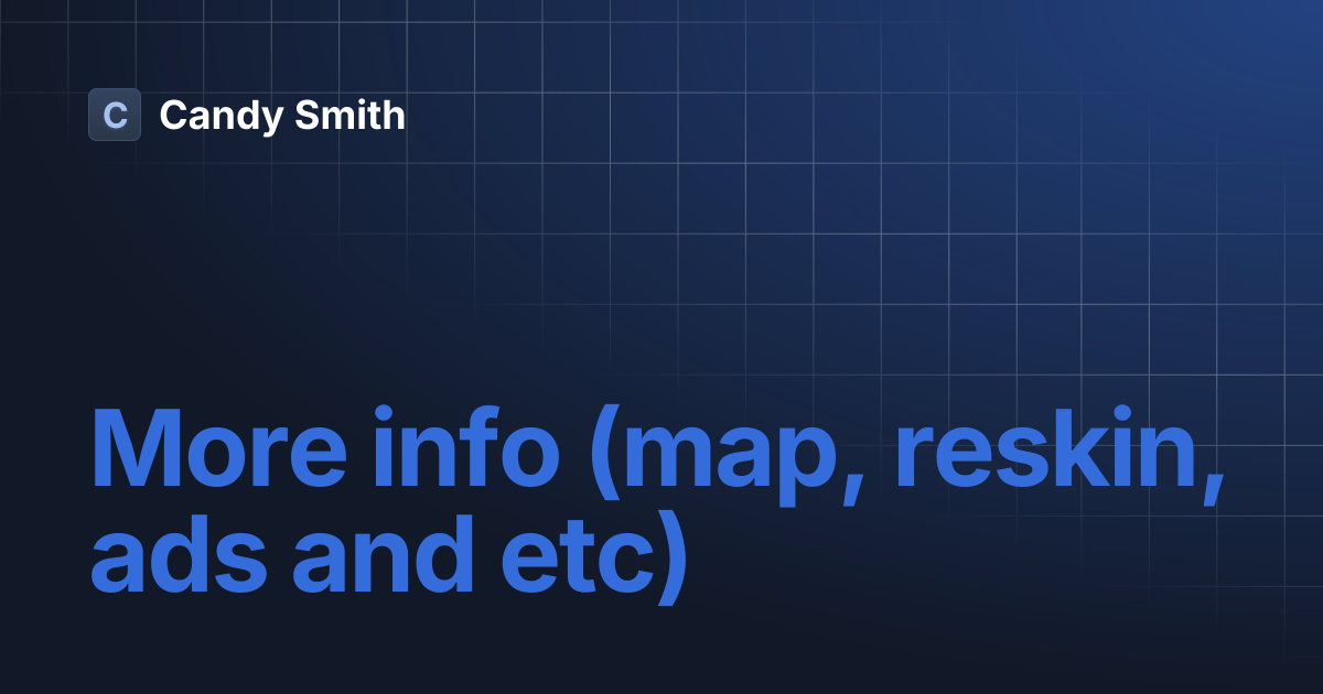 More info (map, reskin, ads and etc) | Jelly Garden Match 3 | Candy Smith